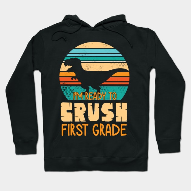 Dinosaur Student Back School I'm Ready To Crush First Grade Hoodie by bakhanh123